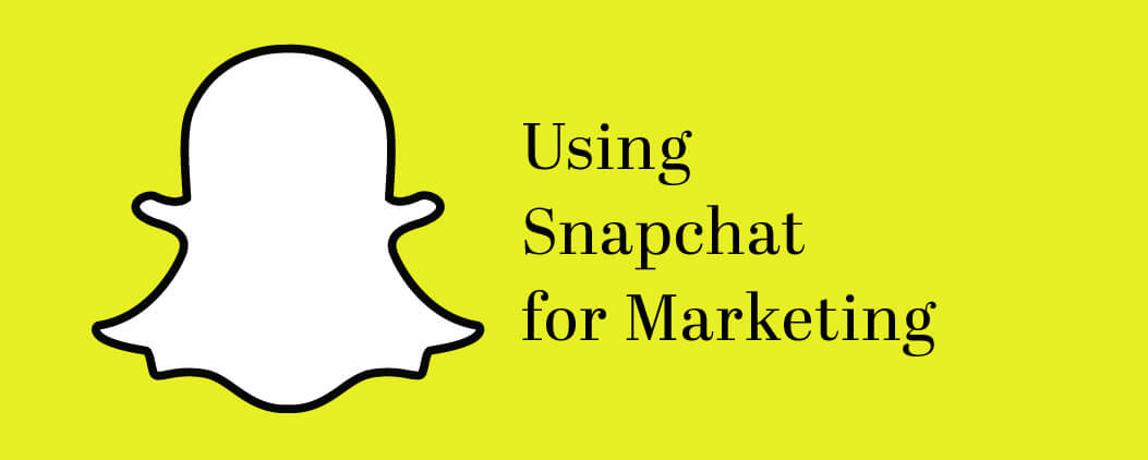 Using Snapchat for Marketing