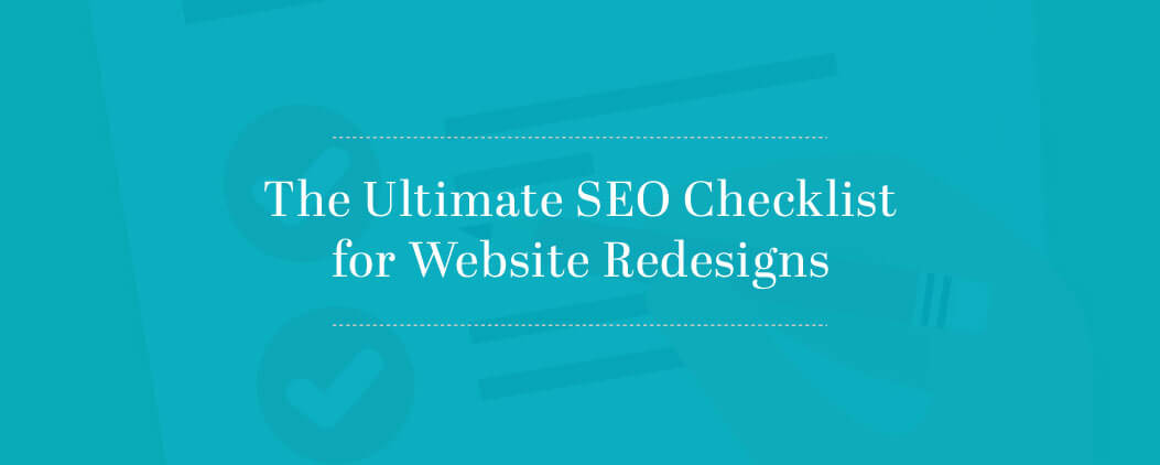 The Ultimate SEO Checklist for Website Redesigns